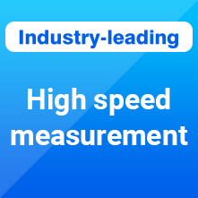 Industry-leading High speed measurement